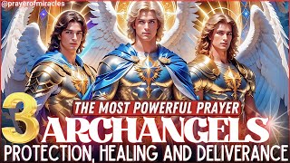 🙏 LISTEN FOR 7 DAYS TO THIS PRAYER OF THE 3 ARCHANGELS  GREAT MIRACLES WILL HAPPEN [upl. by Alithea746]