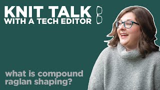 Knit Talk  Ep 53  What Is Compound Raglan Shaping [upl. by Yorle]