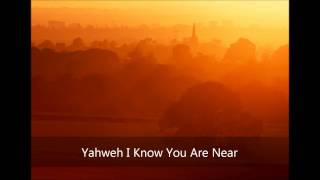 Yahweh I Know You Are Near [upl. by Neirod]