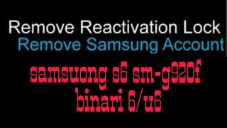 SMG920F Samsung Account Reset  Binary 6   Reactivaton Lock 70 Remove Done [upl. by Decker524]