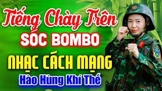 TIẾNG CHÀY TRÊN SÓC BOMBO►LK Nhạc Cách Mạng Tiền Chiến 2025 Hào Hùng Khí Thế [upl. by Eiddal]