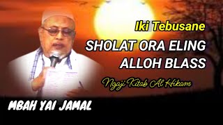 357 SAMPEYAN TAHU SHOLAT ORA ELING ALLOH BLASSIki Tebusane [upl. by Thibaut810]