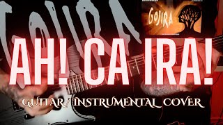 GOJIRA AH CA IRA  GUITAR  INSTRUMENTAL COVER [upl. by Reggi]