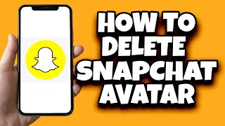 How To Delete Avatar On Snapchat Step By Step Tutorial [upl. by Umont]