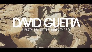 David Guetta  A Party 424 Meters Under the Sea [upl. by Indira65]