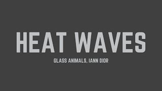 Glass Animals amp iann dior  Heat Waves Lyrics [upl. by Tnahsarp]