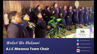 Wakati Wa Makuani by AIC Mwanza Town Choir [upl. by Ayal]