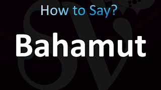 How to Pronounce Bahamut CORRECTLY [upl. by Ynatsed]