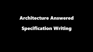 Architecture Answered  Specification Writing [upl. by Rhody]