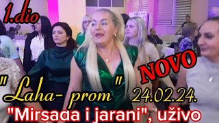 quotMIRSADA I JARANIquot UŽIVO SA SPECIJALNIM GOSTOM NAPUNILI quotLAHA PROMquot 240224 1DIO [upl. by Einnov882]