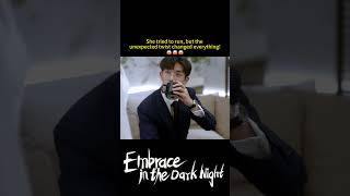 What happens next will shock you🔥  Embrace in the Dark Night  youku shorts fyp [upl. by Pitchford]