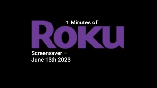 1 Minutes of Roku Screensaver  June 13th 2023 [upl. by Greabe]