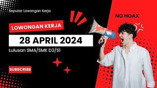 Info Loker Terbaru 28 April 2024 Lulusan SMASMK D3S1SeputarLowonganKerjauj6qd [upl. by Rekcut]