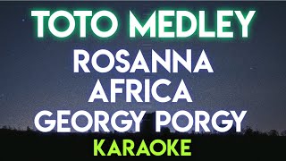 TOTO MEDLEY  ROSANNA │ AFRICA │ GEORGY PORGY KARAOKE VERSION [upl. by Fesuy653]