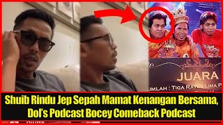 Shuib Rindu Jep Sepah Mamat Sepahtu Kenangan Bersama Dols Podcast Bocey Comeback Podcast Sekali [upl. by Ecydnak408]