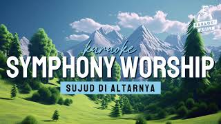 Sujud Di AltarNya  Symphony worship Karaoke [upl. by Stiles569]