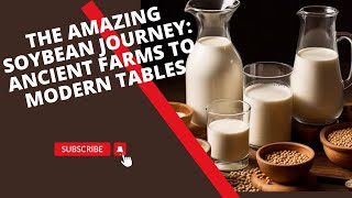 The Remarkable Journey of Soybeans From Ancient Farms to Modern Tables [upl. by Gloria]