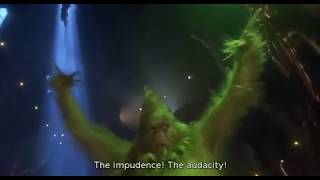 The Grinch  THE IMPUDENCE THE AUDACITY THE UNMITIGATED GALL [upl. by Llibyc476]