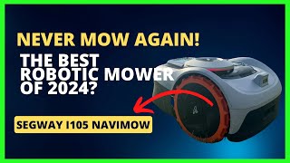 Segway i105 navimow full review Best robotic mower of 2024 [upl. by Ranilopa]