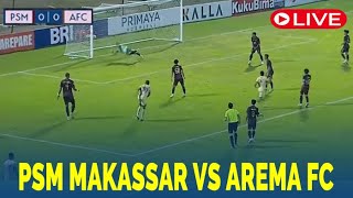 🔴LIVE PSM MAKASSAR VS AREMA FC  LIGA 1 2024  LIVE SCORE [upl. by Adym]