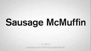 How to Pronounce Sausage McMuffin [upl. by Ellehcan13]