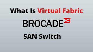 What Is Virtual Fabrics and Logical Switches In Brocade [upl. by Goines]