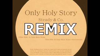 Steadyampco  Only Holy Storyremix by DJ RYO THE FRAP [upl. by Eissim]