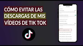 Cómo Evitar o Desactivar las Descargas de mis Vídeos de Tik Tok  Fácil y Rápido [upl. by Airretnahs]