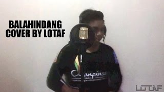 LAGU DAERAH TAPIN  BALAHINDANG COVER BY LOTAF [upl. by Rap764]