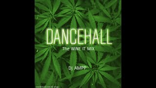 Dancehall Whine Mix 1 DJ Ampp [upl. by Narud]