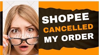 SHOPEE cancelled my order [upl. by Gisser]