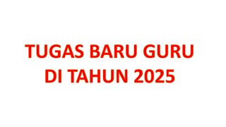 TUGAS BARU BAGI GURU DI TAHUN 2025 [upl. by Tiemroth]