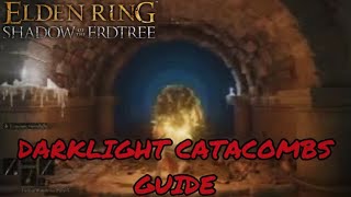 DARKLIGHT CATACOMBS GUIDE Elden Ring Shadow Of The Erdtree [upl. by Ruel]