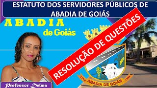 RESOLUÇÃO DE QUESTÕESEstatuto dos Servidores de ABADIA DE GOIÁSProfª Delma [upl. by Wettam]