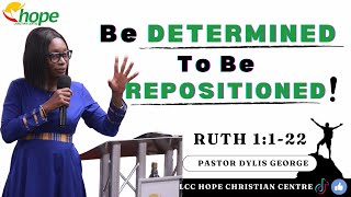 Be Determined to be Repositioned  Pastor Dylis George  Ruth 1122 [upl. by Oleic]