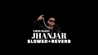 KARAN AUJLA JHANJAR PERFECTLY SLOWED REVERB [upl. by Ativad]