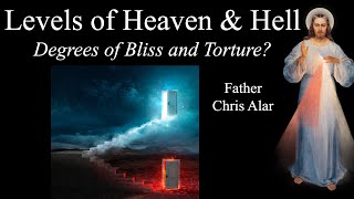 Levels of Heaven amp Hell What are They  Explaining the Faith with Fr Chris Alar [upl. by Yager125]