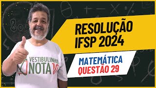 IFSP 2024  Resolução Detalhada  Questão 29  Matemática  Vestibulinho Inst Federal de São Paulo [upl. by Valer]