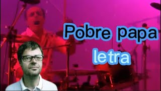 Pobre Papa Lyrics [upl. by Yumuk]