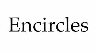 How to Pronounce Encircles [upl. by Etnelav]