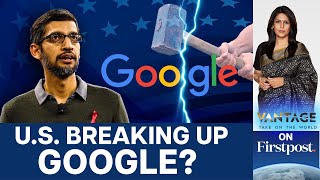 US Wants Google to Sell Chrome Will it Cost You  Vantage with Palki Sharma [upl. by Emmett]