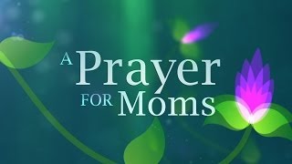 A Prayer For Moms [upl. by Yendor]