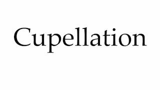 How to Pronounce Cupellation [upl. by Kopans]