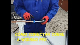 CÓMO CONECTAR COBRE A WIRSBO PEX [upl. by Ettedranreb]