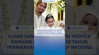 Suami Sampai Kaget Fitri Tropica Rayakan Anniversary 10 Tahun Pernikahan Pakai Konsep Wedding [upl. by Aerdnak671]