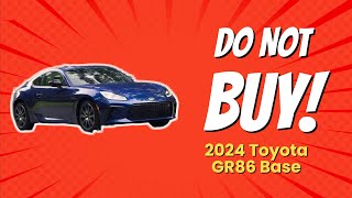 🚫 2024 Toyota GR86 Base 9 Reasons You Should Skip This Car 😱 [upl. by Warford838]