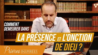 Comment demeurer dans la présence et lonction de Dieu   Prières inspirées  Jérémy Sou [upl. by Godwin]