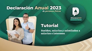 Tutorial Declaración Anual 2023 Sueldos salarios y asimilados a salarios e intereses [upl. by Takakura]