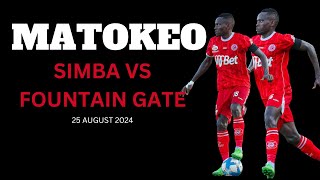 MATOKEO SIMBA VS FOUNTAIN GATE LEO 25 AUGUST 2024 [upl. by Mahalia]