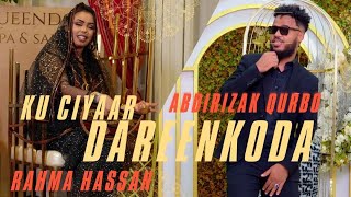 RAHMA HASSAN FT ABDIRISAAQ QURBO  KU CIYAAR DAREENKOODA  OFFICIAL MUSIC VEDIO 2024 [upl. by Neleh]